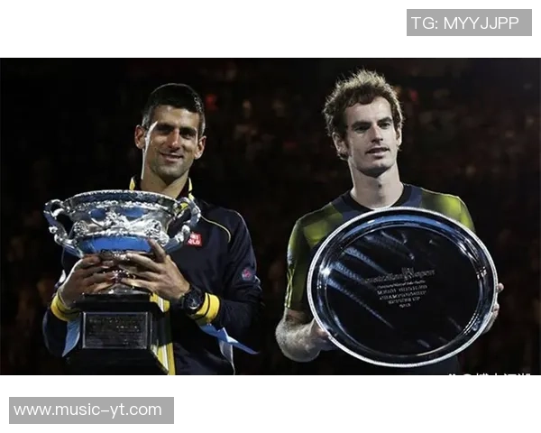 2012年澳网决赛德约科维奇与穆雷的巅峰对决回顾与分析